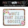 Load image into Gallery viewer, Printable Who's That Silly Goose Sign