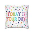 Load image into Gallery viewer, Today Is Your Day! Pillow Cover