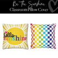 Load image into Gallery viewer, Be The Sunshine Pillow Cover