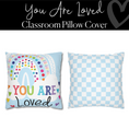 Load image into Gallery viewer, You Are Loved Pillow Cover