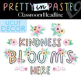 Load image into Gallery viewer, Kindness Blooms Here Pastel Classroom Headline