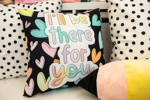 I'll Be There For You Classroom Pillow Cover