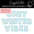 Load image into Gallery viewer, Cozy Winter Vibes | Inspirational Classroom Headline | Cozy Winter | Printable Classroom Decor | Schoolgirl Style