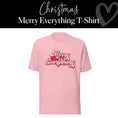 Load image into Gallery viewer, Merry Everything T-Shirt | In black, white, red or pink | Holiday Shirt