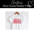 Load image into Gallery viewer, Merry Teacher Holiday T-Shirt | Teacher Shirt | Schoolgirl Style