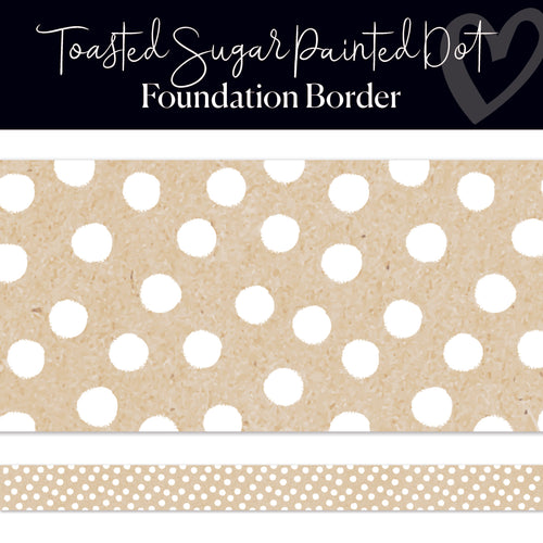 Toasted Sugar Painted Dot Foundation Border