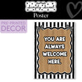 Load image into Gallery viewer, You Are Always Welcome Here Classic Black and White Poster | Simply Sweet