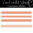 Load image into Gallery viewer, Coral and White Striped Foundation Border by Schoolgirl Style