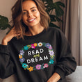 Load image into Gallery viewer, Read and Dream Floral Sweatshirt | Reading inspired sweatshirt