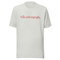 Load image into Gallery viewer, You are enough t-shirt | The world is a better place