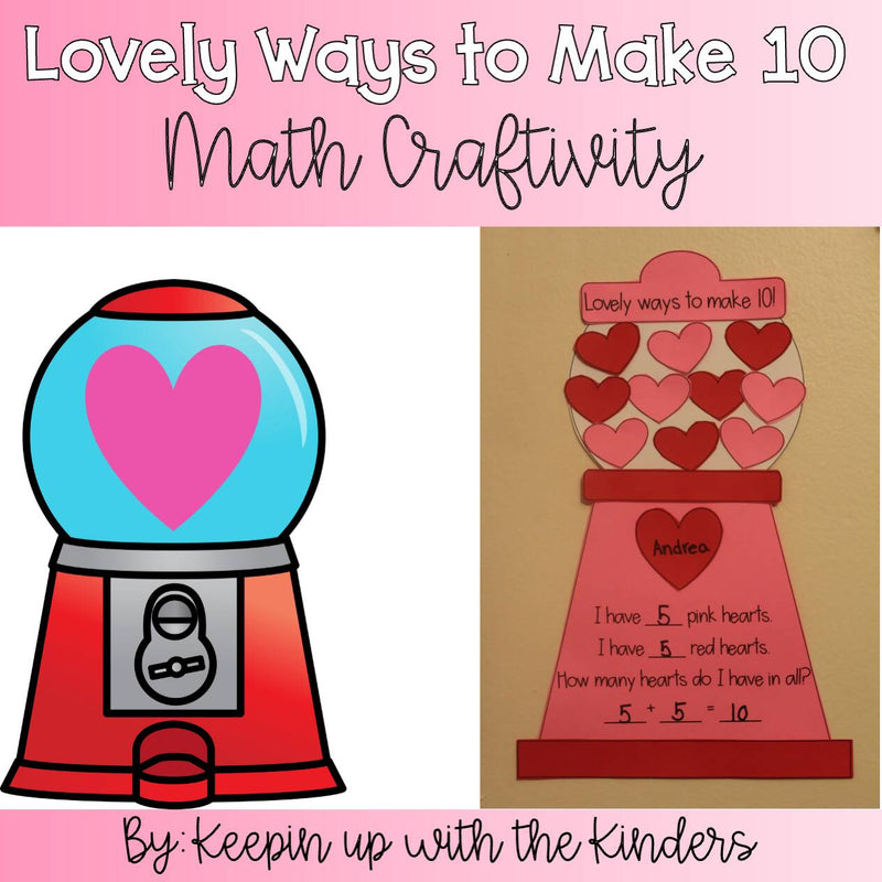 Lovely Ways to Make 10! Valentine's Day Math Craftivity | Printable Classroom Resource | Keepin up with the Kinders