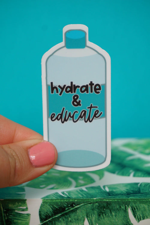 Water Hydrate and Educate Sticker by The Pinapple Girl Design Co.