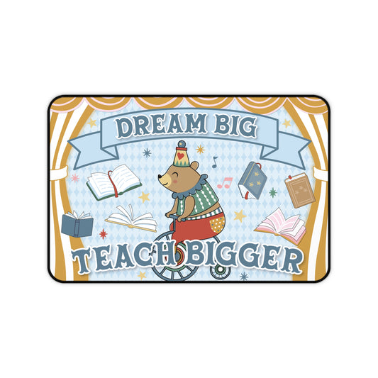 Dream Big Teach Bigger Bear Classroom Desk Mat | Storybook Circus