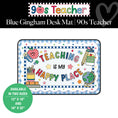 Load image into Gallery viewer, Teaching Is My Happy Place Blue Gingham Desk Mat | 90s Teacher
