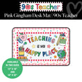 Load image into Gallery viewer, Teaching Is My Happy Place Pink Gingham Desk Mat | 90s Teacher
