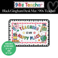 Load image into Gallery viewer, Teaching Is My Happy Place Black Gingham Desk Mat | 90s Teacher
