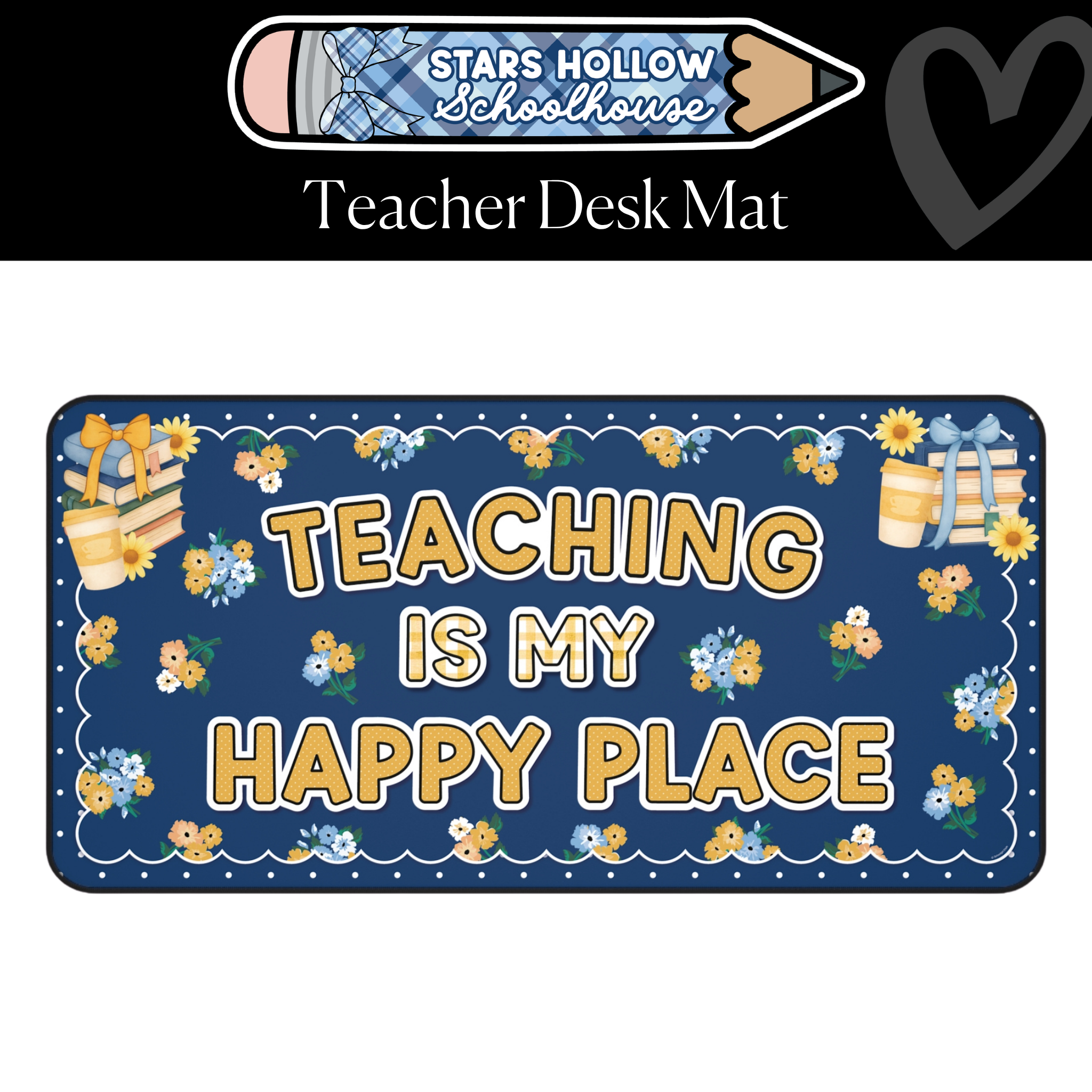 Teaching Is My Happy Place Classroom Desk Mat | Stars Hollow Schoolhouse