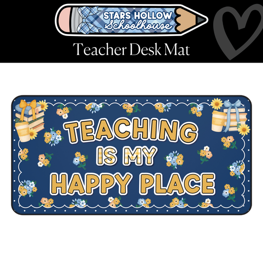 Teaching Is My Happy Place Classroom Desk Mat | Stars Hollow Schoolhouse