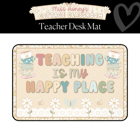 Teaching Is My Happy Place Classroom Desk Mat | Miss Honey's Cottage Classroom