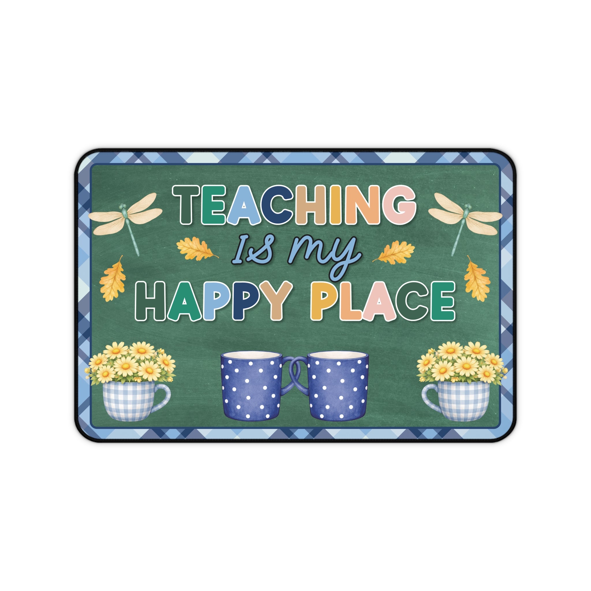 Teaching Is My Happy Place Classroom Desk Mat | Stars Hollow Schoolhouse