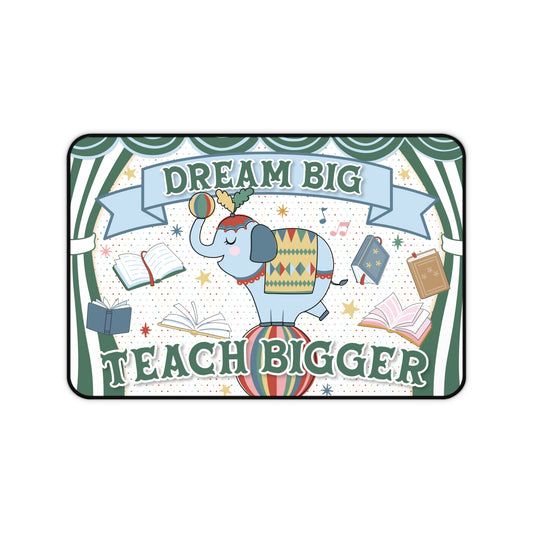 Dream Big Teach Bigger Classroom Desk Mat | Storybook Circus