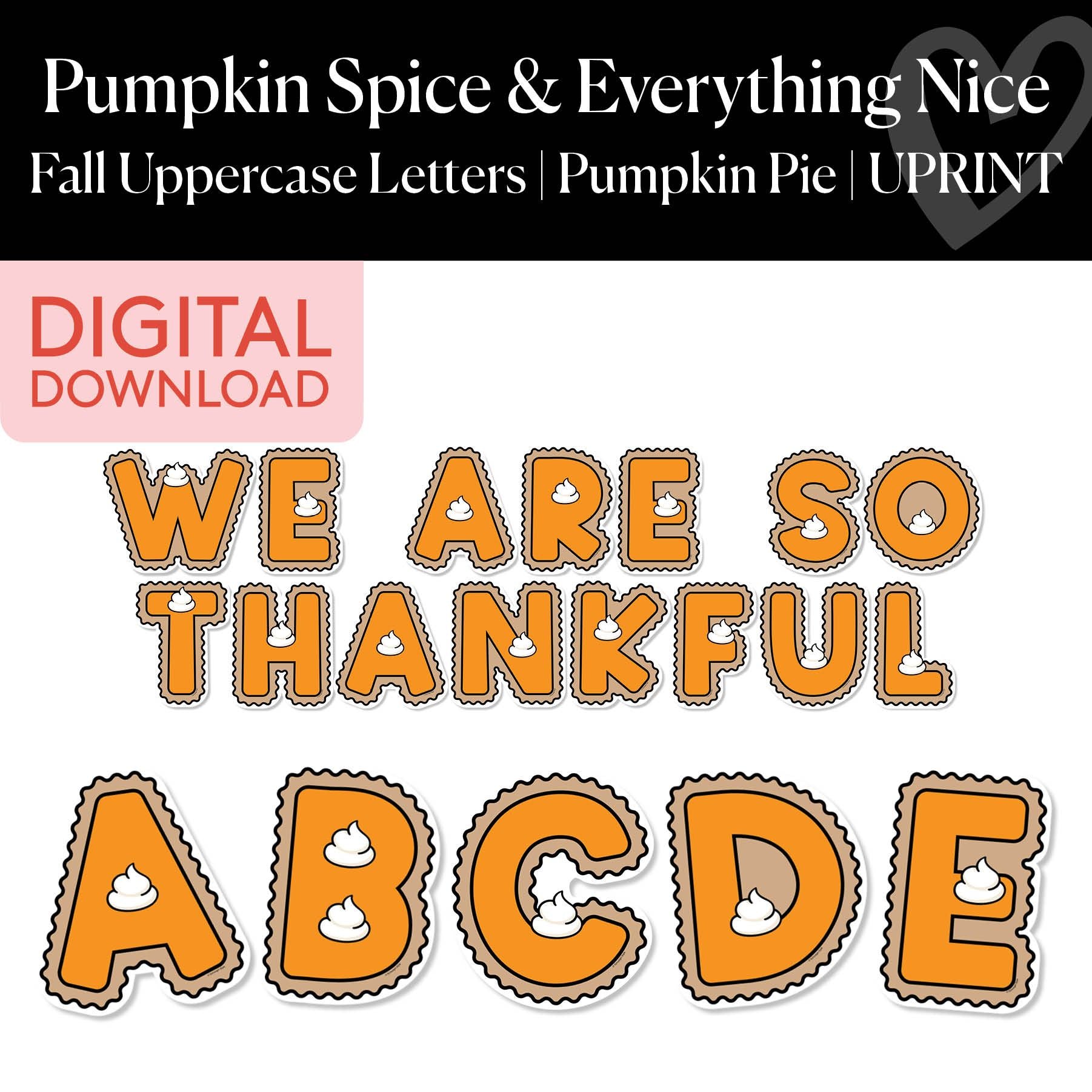 Printable Thanksgiving Fall Pumpkin Pie Uppercase Letters | Pumpkin Spice and Everything Nice