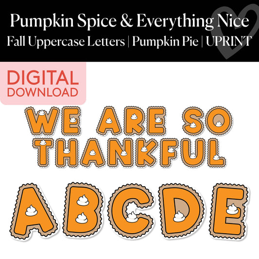 Printable Thanksgiving Fall Pumpkin Pie Uppercase Letters | Pumpkin Spice and Everything Nice
