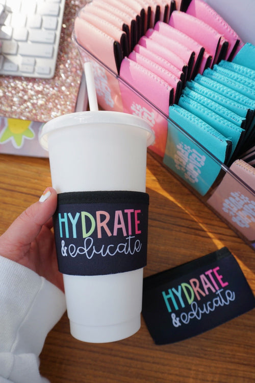 Hydrate and Educate Coffee Sleeve by The Pinapple Girl Design Co.