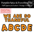 Load image into Gallery viewer, Printable Thanksgiving Fall Orange Uppercase Letters | Pumpkin Spice and Everything Nice
