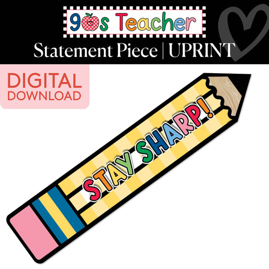 Printable Retro Stay Sharp Pencil Statement Piece | 90s Teacher