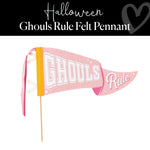 Ghouls Rule Felt Pennant