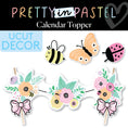 Load image into Gallery viewer, Florals and Bugs Pastel Calendar Topper 
