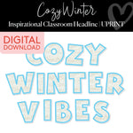 Cozy Winter Vibes | Inspirational Classroom Headline | Cozy Winter | Printable Classroom Decor | Schoolgirl Style