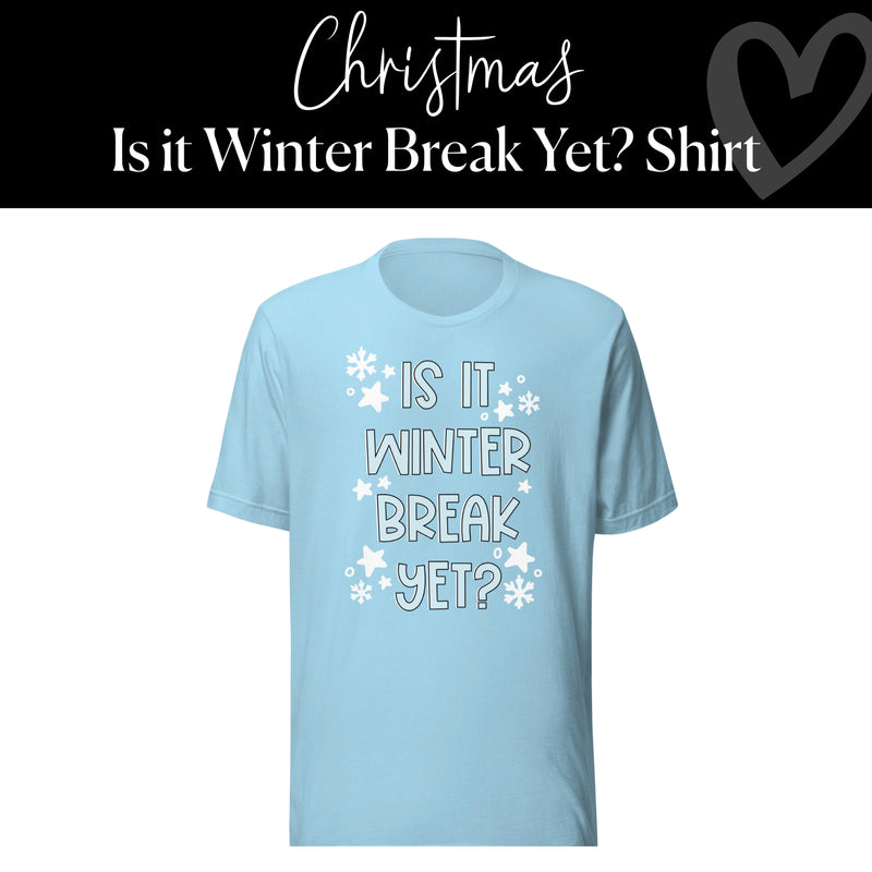 Is it Winter Break Yet? Shirt | Teacher Holiday Clothing | Trendy & Funny Clothing for Educators, Principals, School Staff