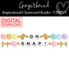 Oh Snap | Inspirational Classroom Headline | Pastel Gingerbread | Christmas | Printable Classroom Decor | Schoolgirl Style