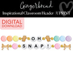 Oh Snap | Inspirational Classroom Headline | Pastel Gingerbread | Christmas | Printable Classroom Decor | Schoolgirl Style