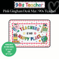 Load image into Gallery viewer, Teaching Is My Happy Place Pink Gingham Desk Mat | 90s Teacher
