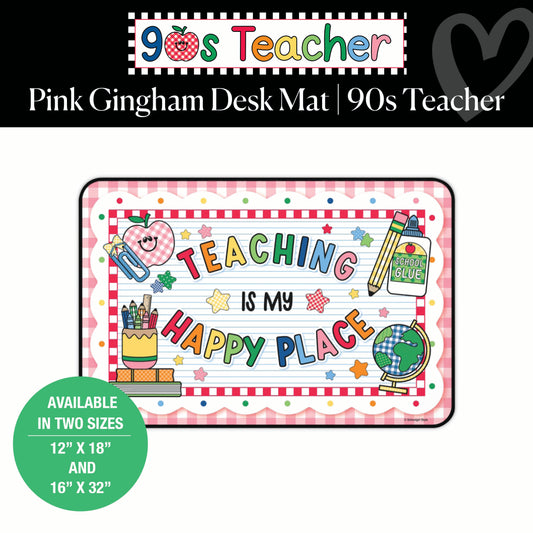 Teaching Is My Happy Place Pink Gingham Desk Mat | 90s Teacher