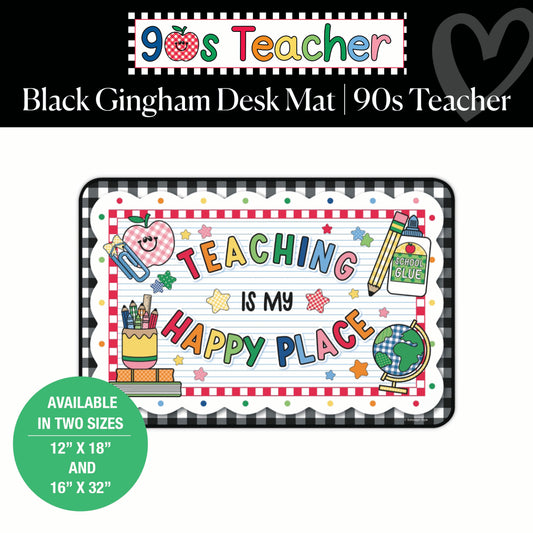Teaching Is My Happy Place Black Gingham Desk Mat | 90s Teacher