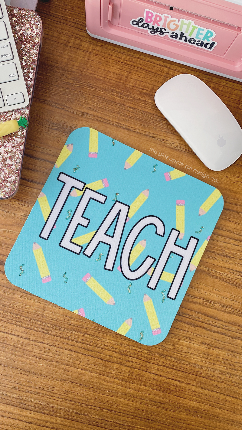 TEACH Mouse Pad by The Pinapple Girl Design Co.
