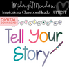 Tell Your Story | Inspirational Classroom Headline | UPRINT| Midnight Meadow | Schoolgirl Style
