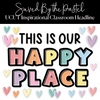 Saved By The Pastel Inspirational Classroom Headline | This Is Our Happy Place