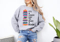 Load image into Gallery viewer, It's a good day to read a book | sweatshirt | grey, white or pink
