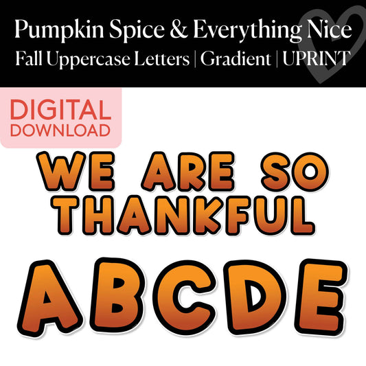 Printable Thanksgiving Fall Gradient Uppercase Letters | Pumpkin Spice and Everything Nice