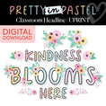 Load image into Gallery viewer, Printable Kindness Blooms Here Classroom Headline | Pretty in Pastel

