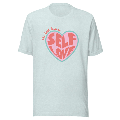 The Best Love is Self Love T-Shirt