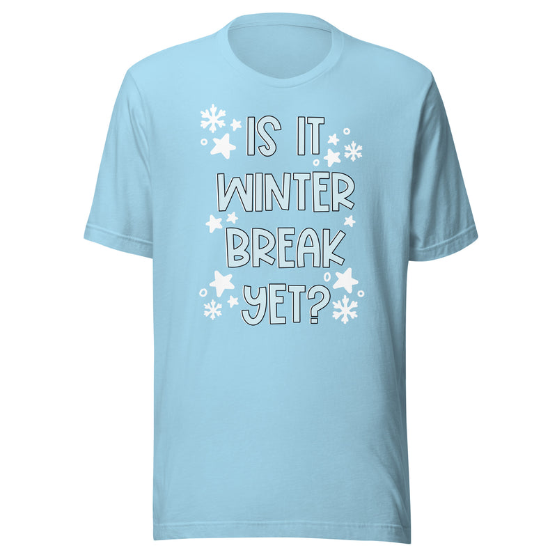 Is it Winter Break Yet? Shirt | Teacher Holiday Clothing | Trendy & Funny Clothing for Educators, Principals, School Staff