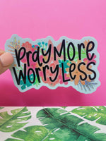 Pray More Worry Less Sticker by The Pinapple Girl Design Co.