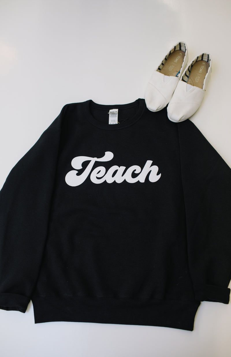 "The one that Chad wore" Schoolgirl Style - Teach Sweatshirt {BLACK} - Puff print