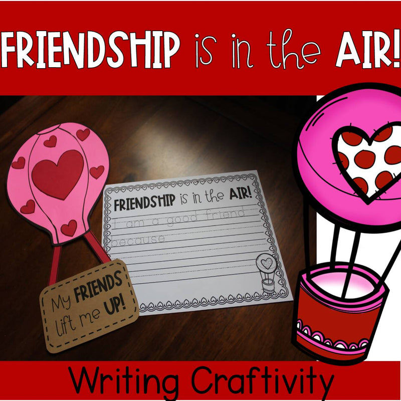 Friendship is in the air! Hot Air Balloon | Writing Craft | Valentine's Day | Printable Classroom Resource | Keepin up with the Kinders